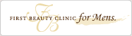 FIRST BEAUTY CLINIC for MENS